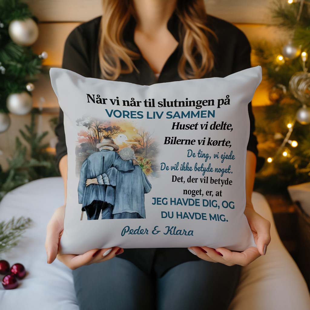 Det, Der Betyder Noget, Er, At Jeg Havde Dig, Og Du Havde Mig - Skræddersyet Pude - 1. Udgave