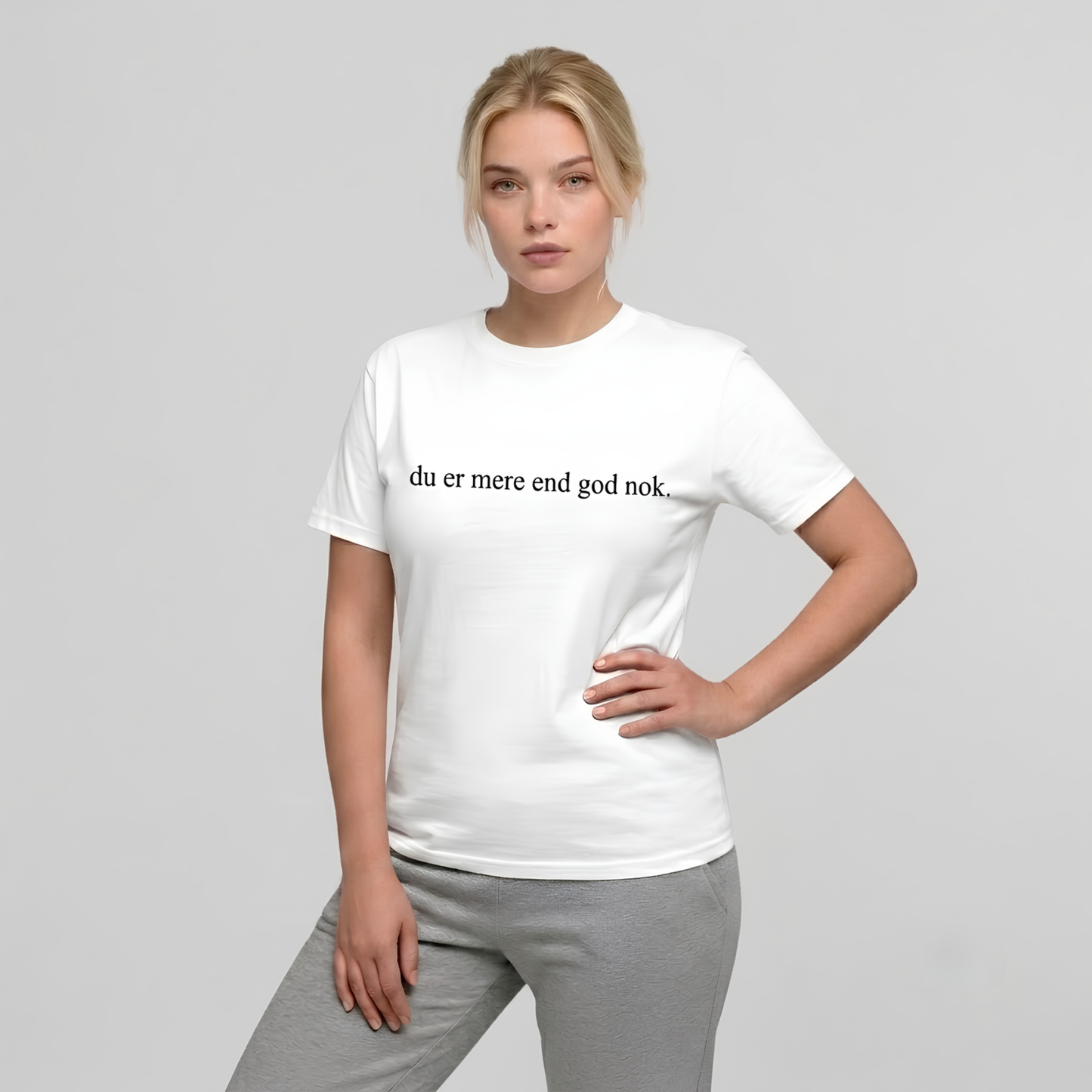 Du er mere end god nok T-shirt