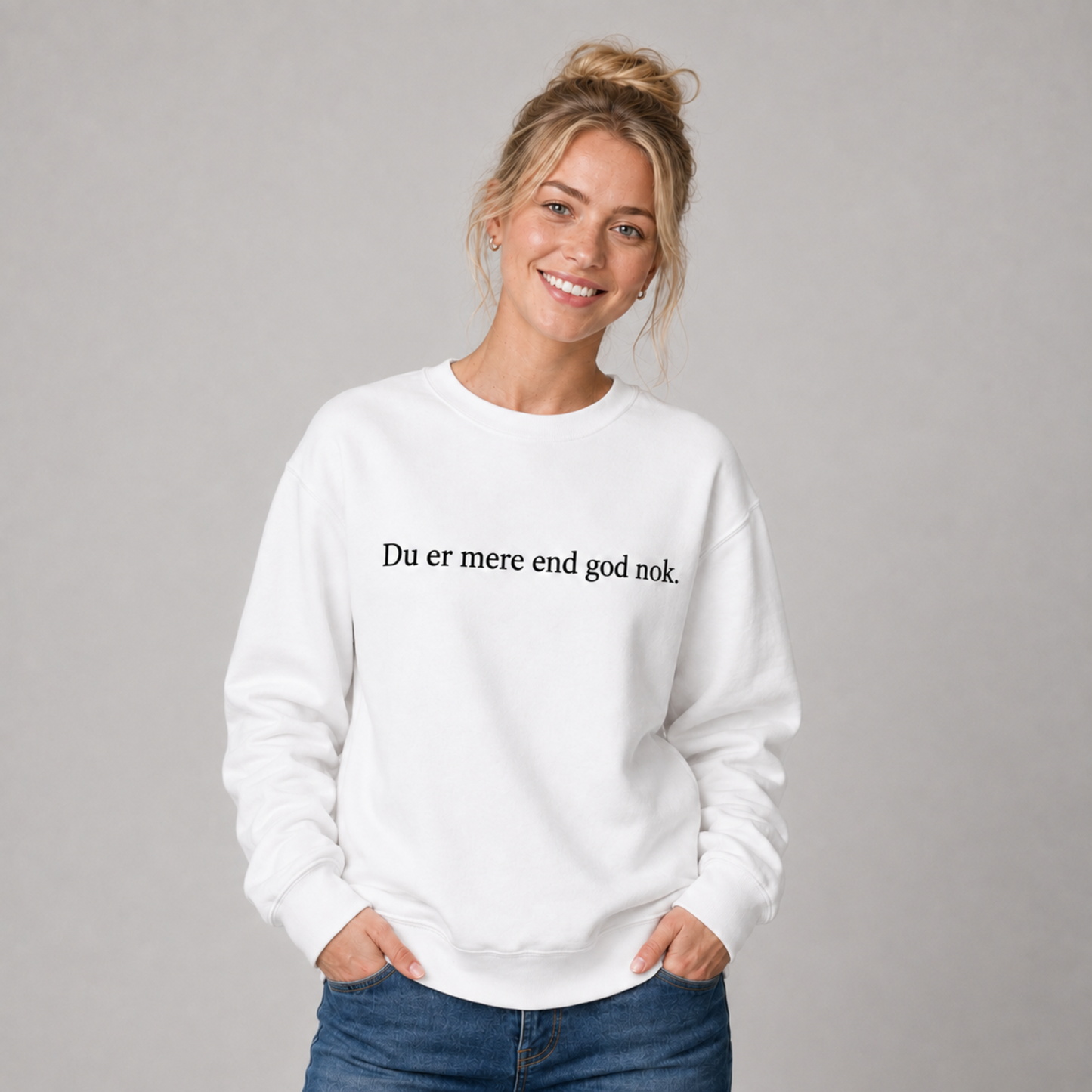 Du er mere end god nok sweatshirt