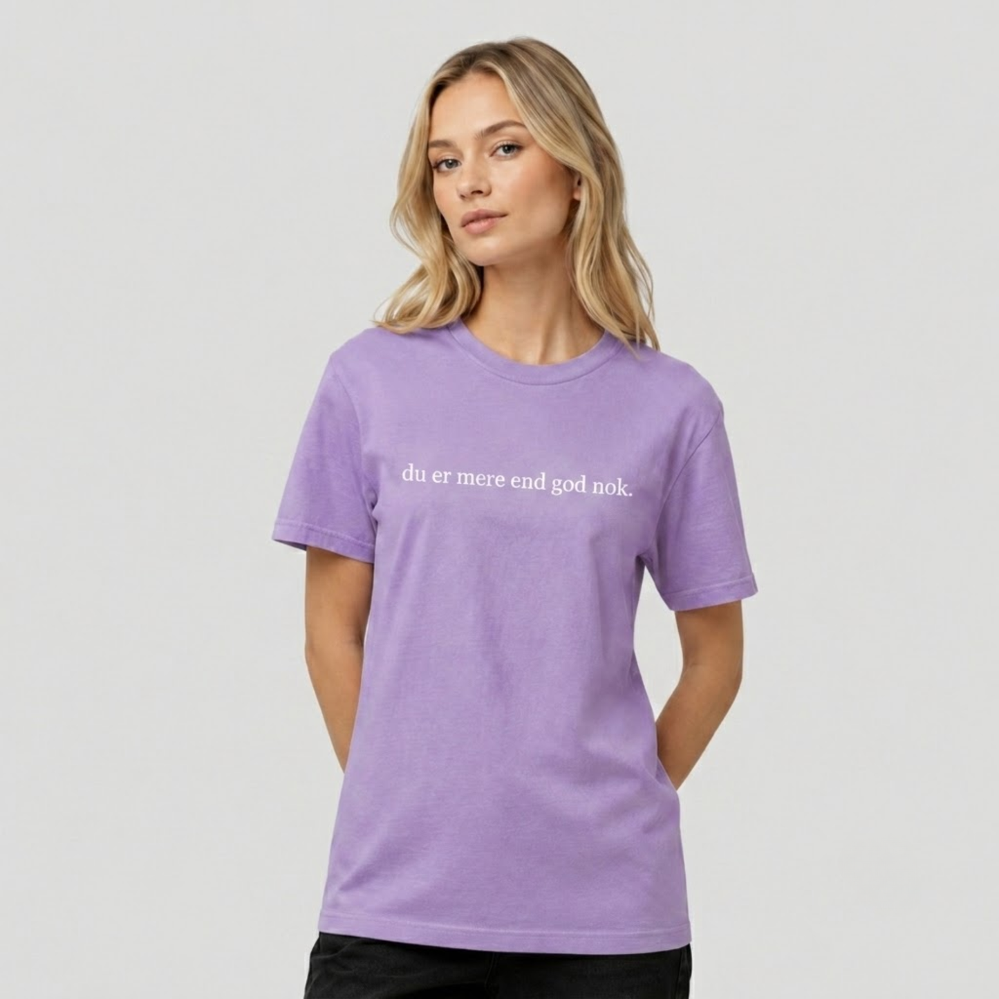 Du er mere end god nok T-shirt