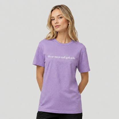 Du er mere end god nok T-shirt